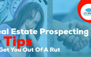 Real Estate Prospecting 5 Tips To Get You Out Of A Rut